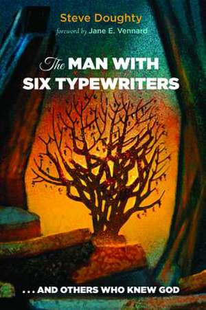 The Man with Six Typewriters de Steve Doughty