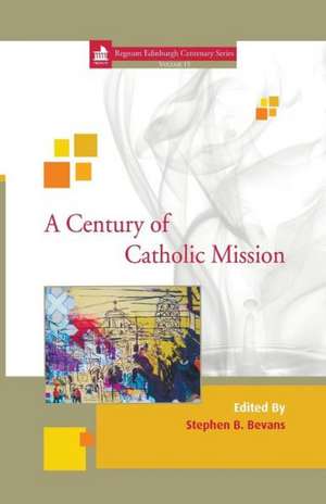 A Century of Catholic Mission de Stephen B. Bevans