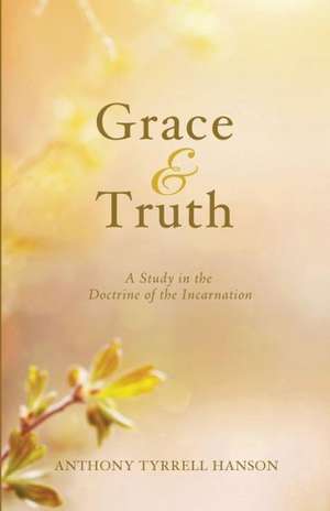 Grace & Truth de Anthony Tyrrell Hanson