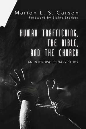 Human Trafficking, the Bible, and the Church de Marion L. S. Carson