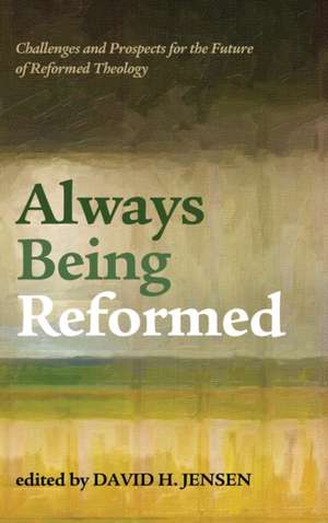 Always Being Reformed de David H. Jensen