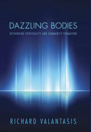 Dazzling Bodies de Richard Valantasis