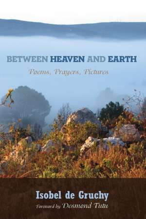 Between Heaven and Earth de Isobel De Gruchy