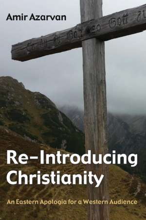 Re-Introducing Christianity de Amir Azarvan