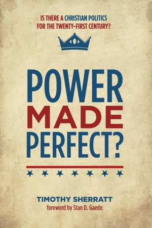 Power Made Perfect? de Timothy Sherratt