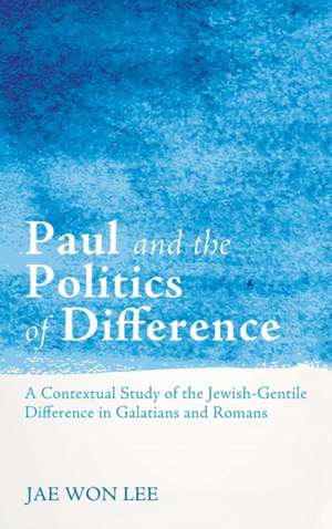 Paul and the Politics of Difference de Jae Won Lee