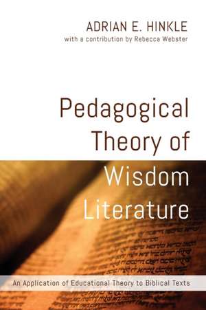 Pedagogical Theory of Wisdom Literature de Adrian E. Hinkle