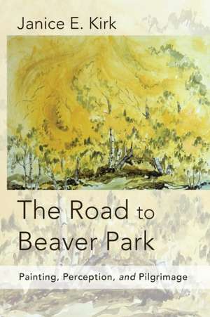 The Road to Beaver Park de Janice E. Kirk