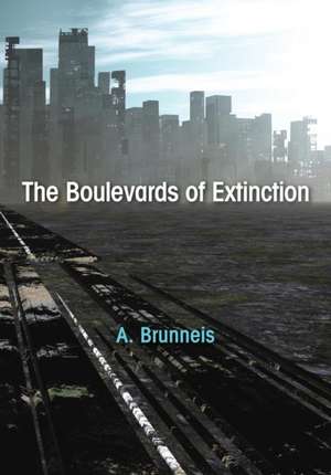 The Boulevards of Extinction de A. Brunneis