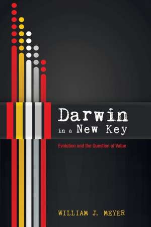 Darwin in a New Key de William J. Meyer