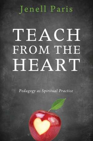 Teach from the Heart de Jenell Paris