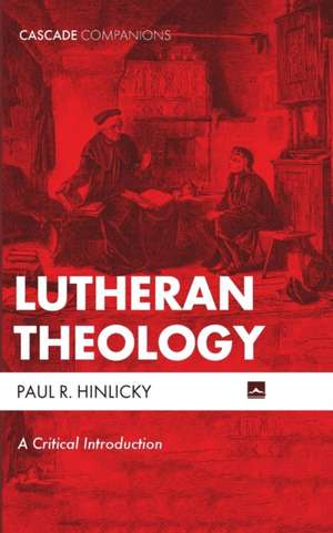 Lutheran Theology de Paul R. Hinlicky