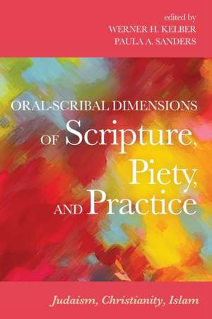 Oral-Scribal Dimensions of Scripture, Piety, and Practice de Werner H. Kelber