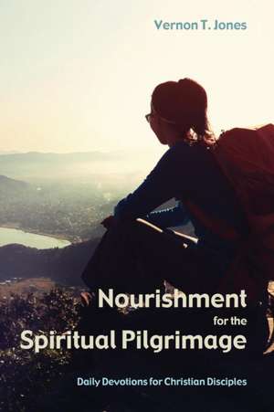 Nourishment for the Spiritual Pilgrimage de Vernon T. Jones