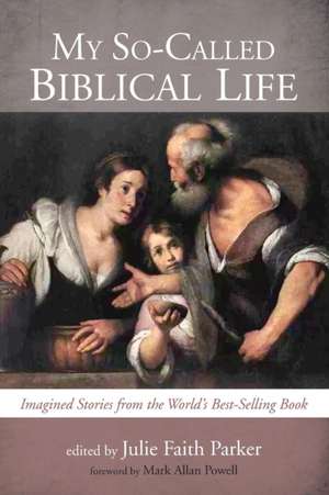 My So-Called Biblical Life de Julie Faith Parker