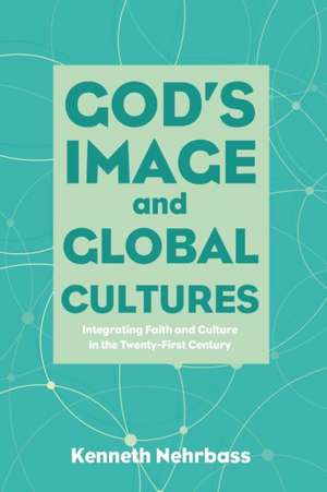 God's Image and Global Cultures de Kenneth Nehrbass