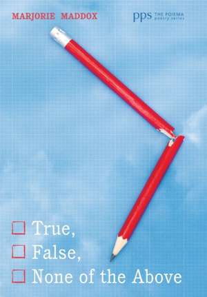 True, False, None of the Above de Marjorie Maddox