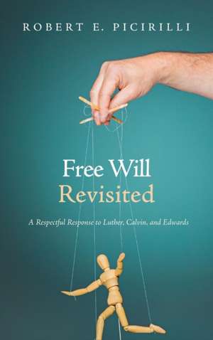 Free Will Revisited de Robert E. Picirilli