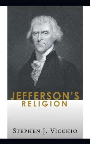 Jefferson's Religion de Stephen J. Vicchio