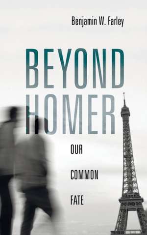 Beyond Homer de Benjamin W. Farley