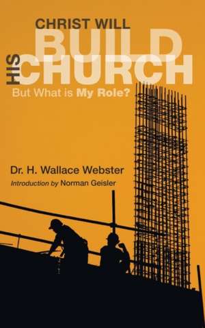 Christ Will Build His Church de H. Wallace Webster