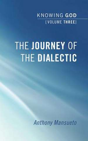 The Journey of the Dialectic de Anthony Mansueto