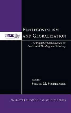 Pentecostalism and Globalization de Steven M. Studebaker