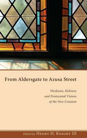 From Aldersgate to Azusa Street de Henry H. III Knight