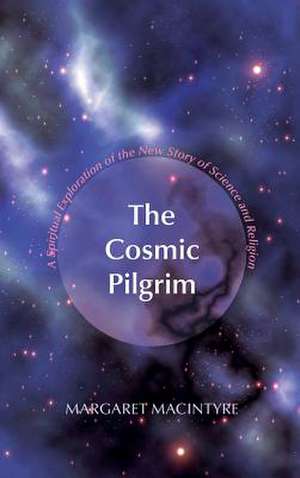 The Cosmic Pilgrim de Margaret MacIntyre
