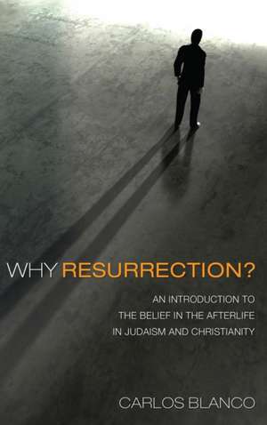 Why Resurrection? de Carlos Blanco