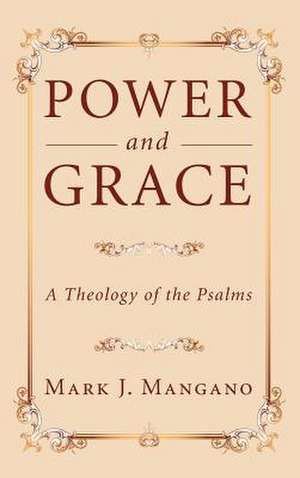 Power and Grace de Mark J. Mangano