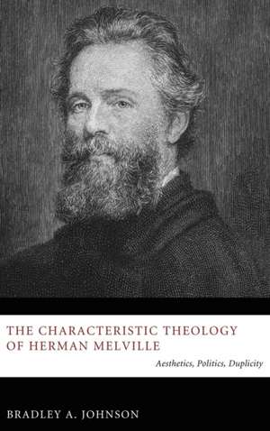 The Characteristic Theology of Herman Melville de Bradley A. Johnson