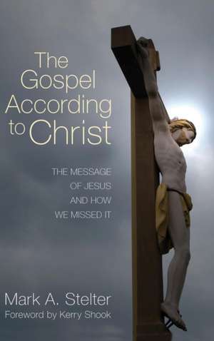 The Gospel According to Christ de Mark A. Stelter