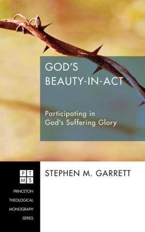 God's Beauty-In-ACT: Revelation, Conversion, and Apologetics de Stephen M. Garrett