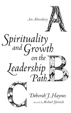 Spirituality and Growth on the Leadership Path de Deborah J. Haynes