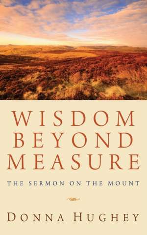 Wisdom Beyond Measure de Donna Hughey
