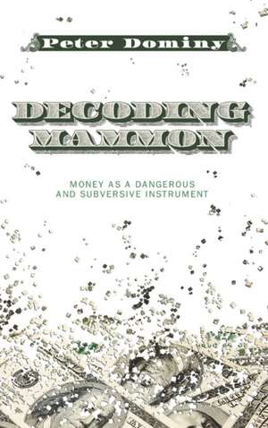 Decoding Mammon de Peter Dominy