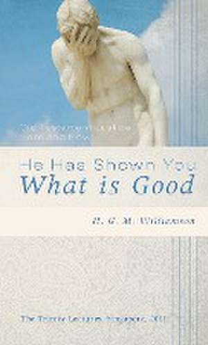 He Has Shown You What Is Good de Hugh G M Williamson