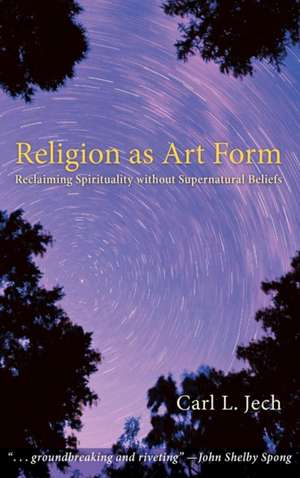 Religion as Art Form de Carl L. Jech