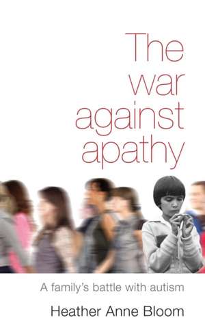 The War Against Apathy de Heather Anne Bloom