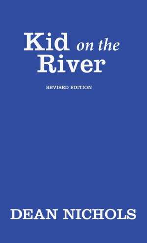Kid on the River, Revised Edition de Dean Nichols