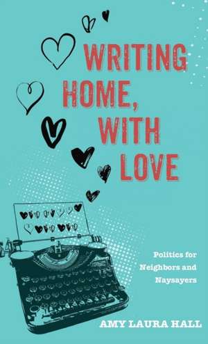 Writing Home, With Love de Amy Laura Hall