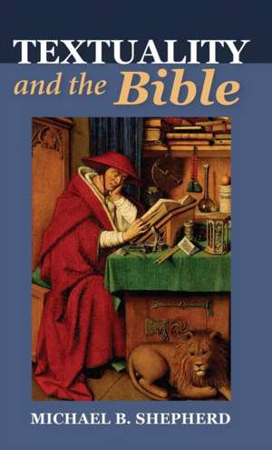 Textuality and the Bible de Michael B. Shepherd