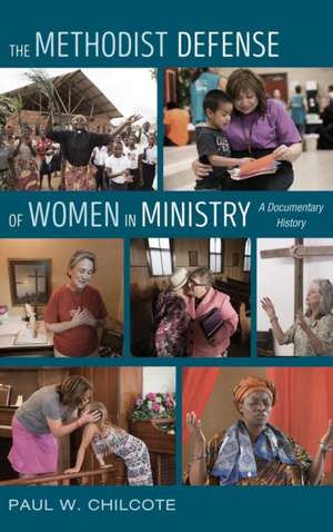 The Methodist Defense of Women in Ministry de Paul W. Chilcote