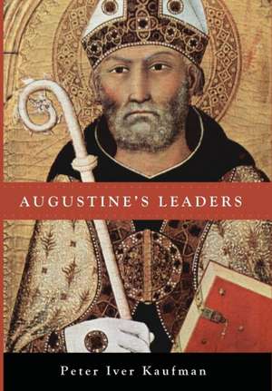 Augustine's Leaders de Peter Iver Kaufman
