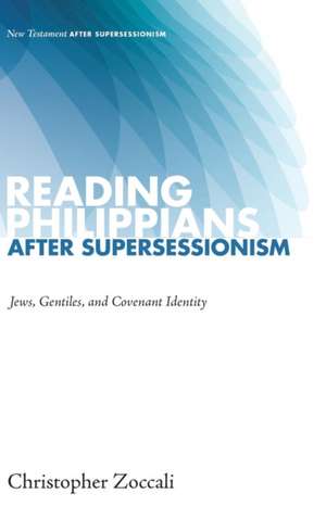 Reading Philippians after Supersessionism de Christopher Zoccali