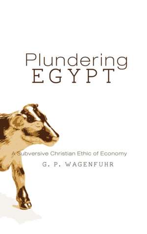 Plundering Egypt de G. P. Wagenfuhr
