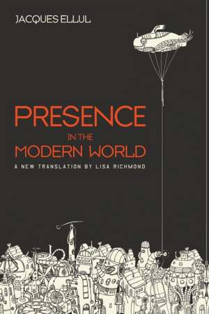 Presence in the Modern World de Jacques Ellul