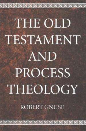 The Old Testament and Process Theology de Robert Karl Gnuse