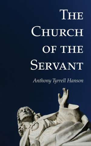 The Church of the Servant de Anthony Tyrrell Hanson